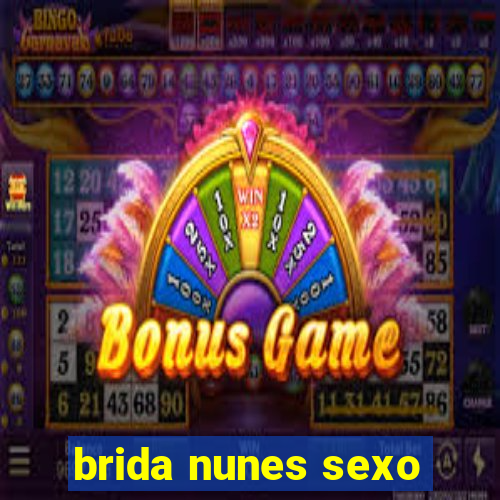 brida nunes sexo